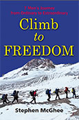 Climb to Freedom 7 Men Journey From the Ordinary to the Extraordinary by Stephen McGhee